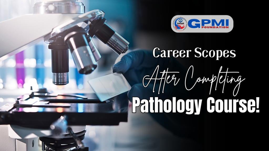 Career Scopes After Completing Pathology Course!