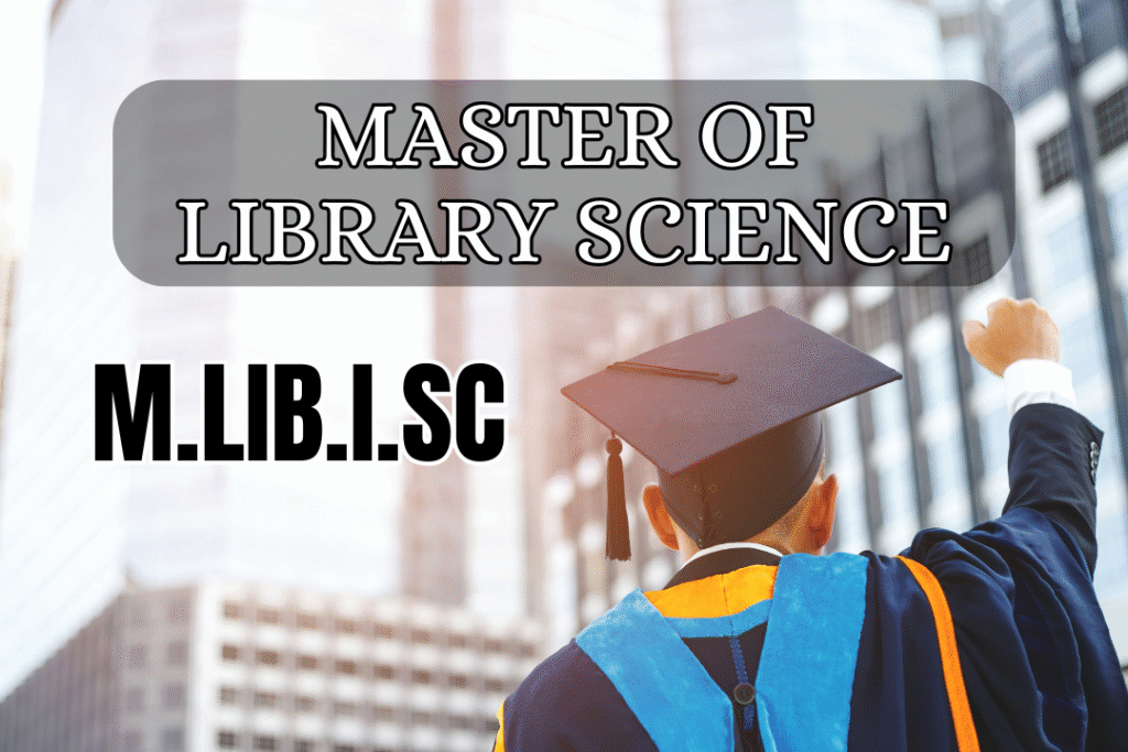 Master of Library Science (M.Lib.I.Sc)