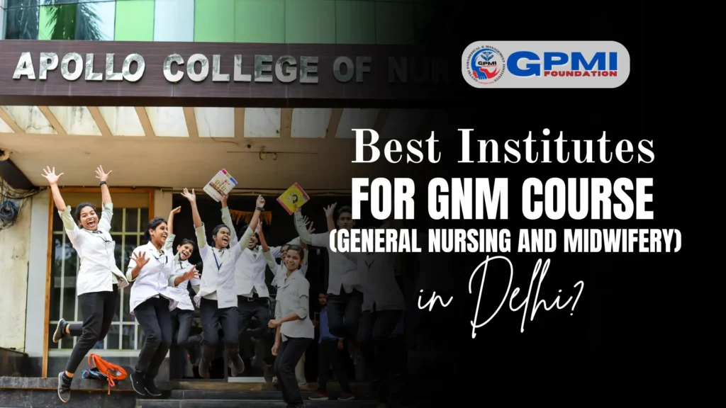 Best Institutes for GNM Course in Delhi