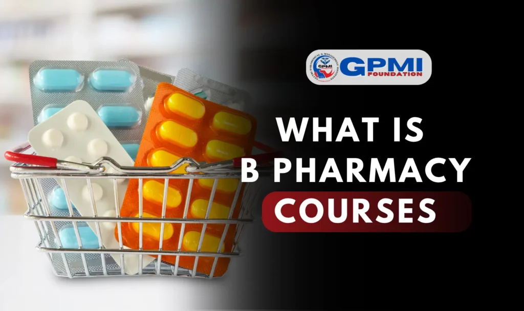 What is B Pharmacy Course?