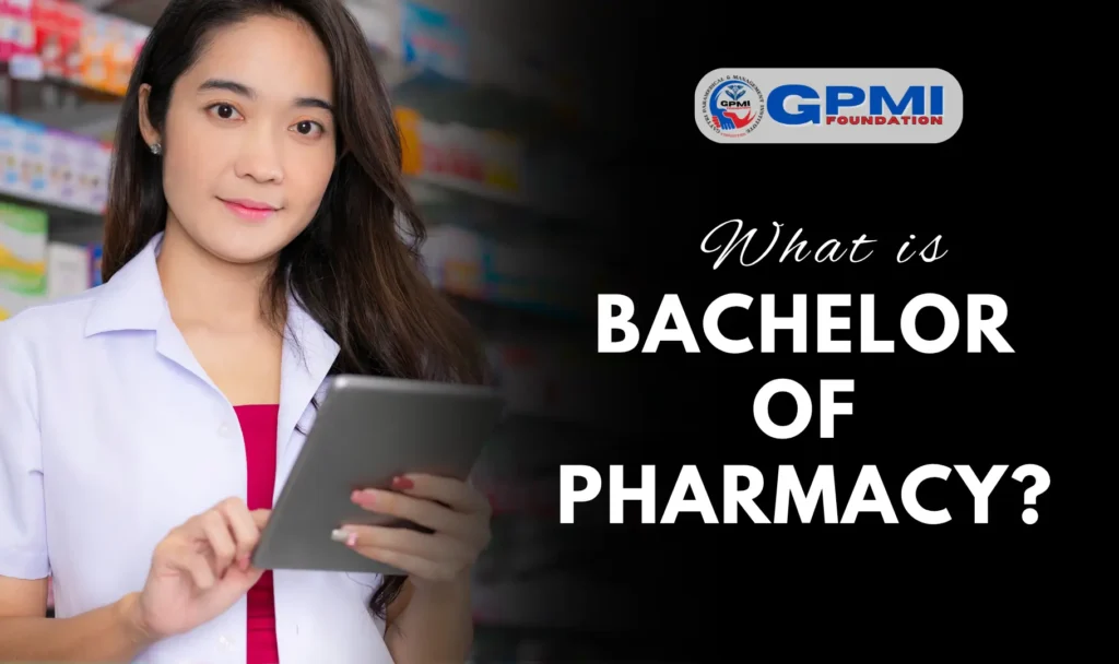 What is Bachelor of Pharmacy?