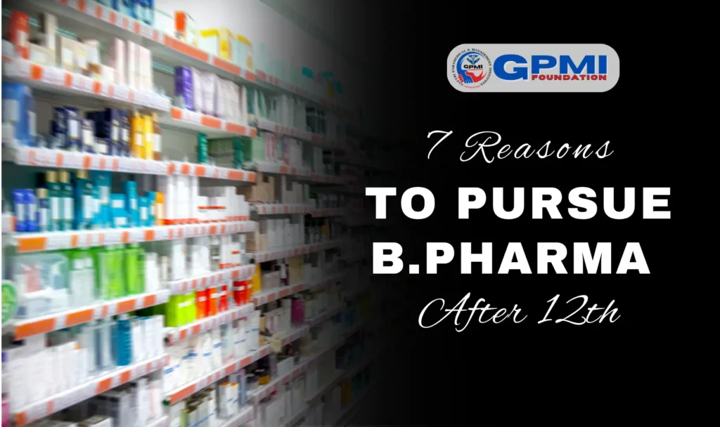 7 Reasons to Pursue B.Pharma After 12th