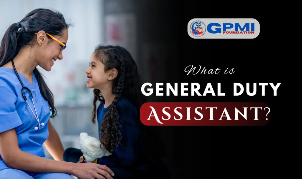 What is General Duty Assistant?