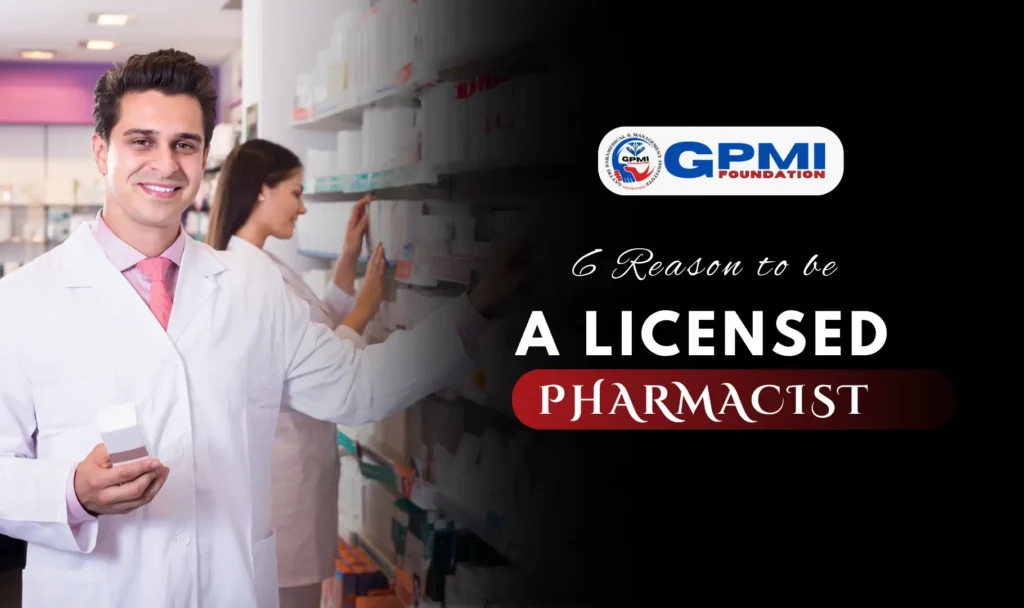6 reasons to be a licensed pharmacist 