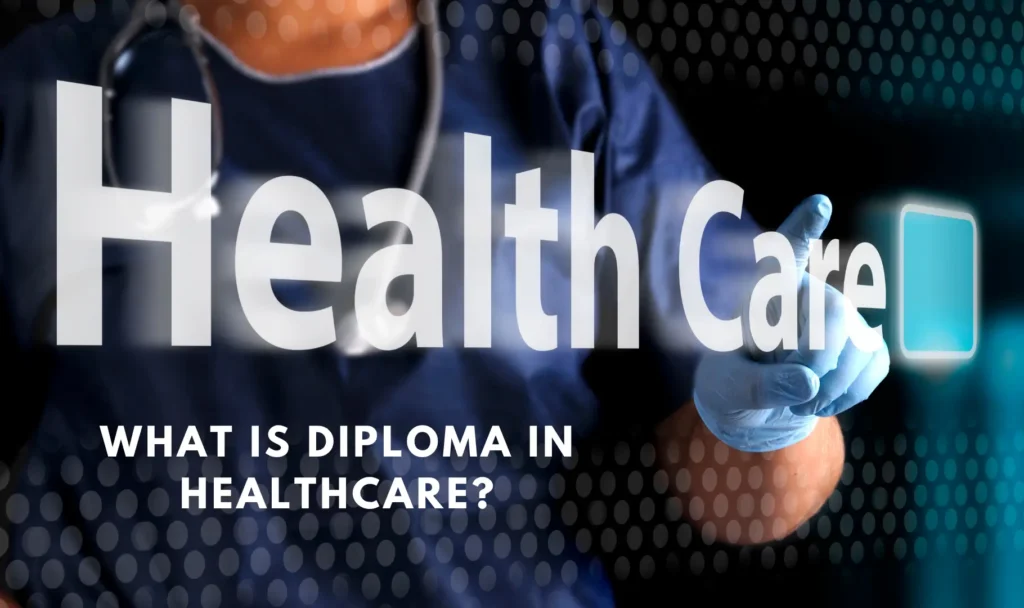 What is Diploma in Healthcare Management?