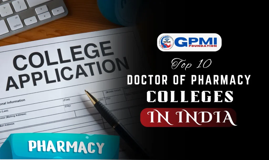 Top 10 Doctor of Pharmacy Colleges in India