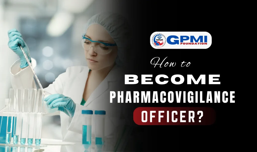 How to Become Pharmacovigilance Officer?