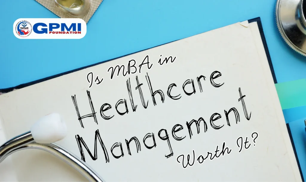 Is MBA in Healthcare Management Worth It