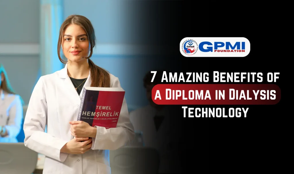 7 Amazing Benefits of a Diploma in Dialysis Technology