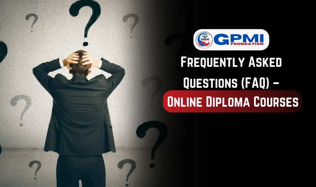 Frequently Asked Questions (FAQ) –
 Online Diploma Courses