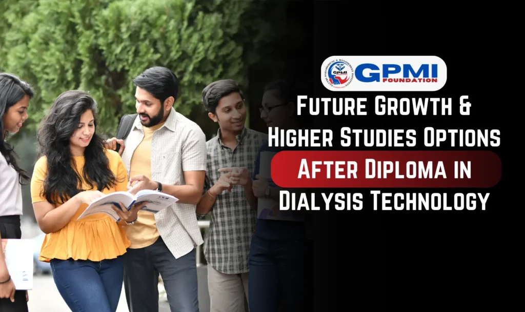 Future Growth & Higher Studies Options After Diploma in Dialysis Technology